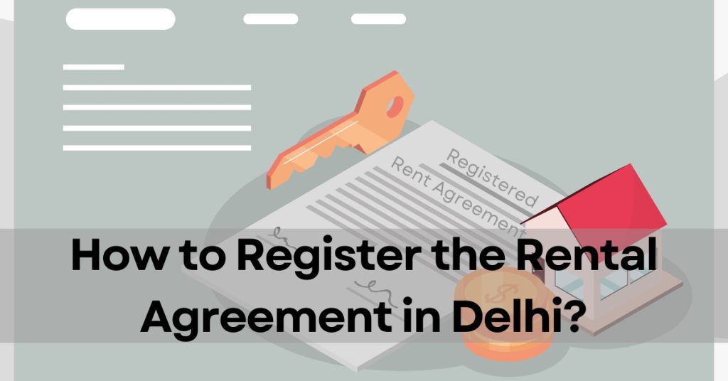 How to Register the Rental Agreement in Delhi