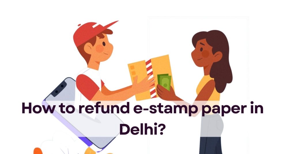 How to refund e-stamp paper in Delhi