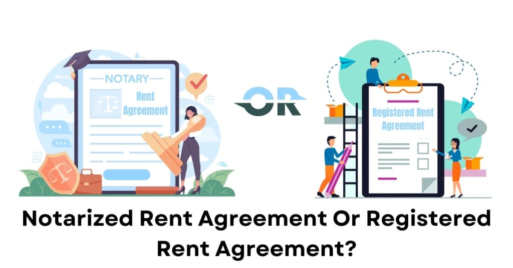 Notarized rent agreement or Registered rent agreement