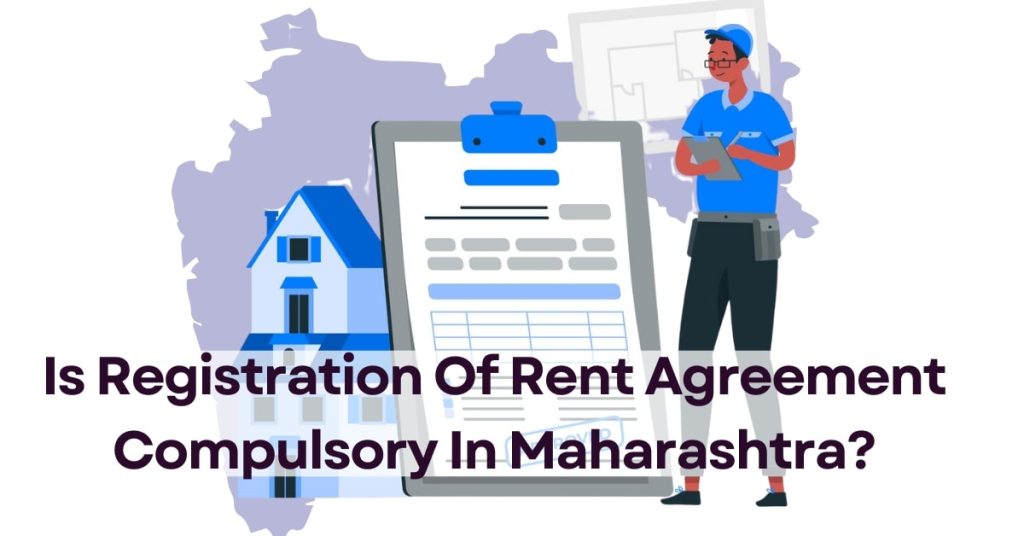 Is Registration Of Rent Agreement Compulsory In Maharashtra