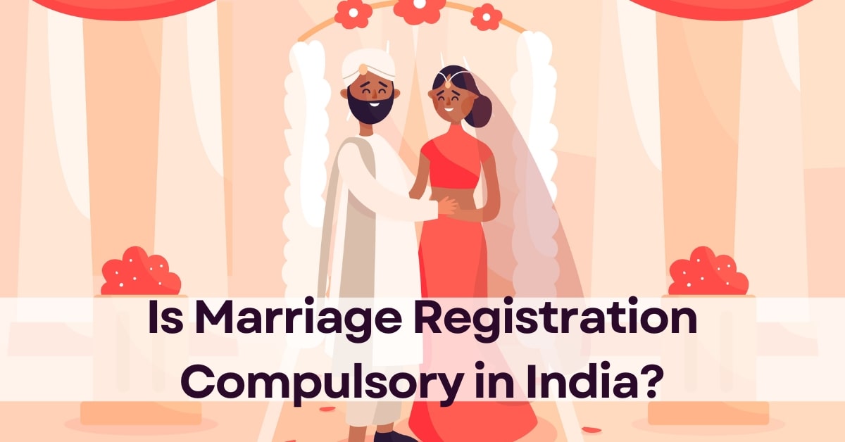 Is Marriage Registration Compulsory in India