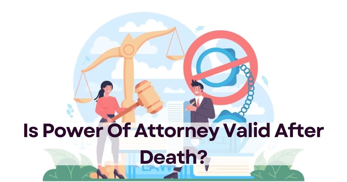 Is Power Of Attorney Valid After Death