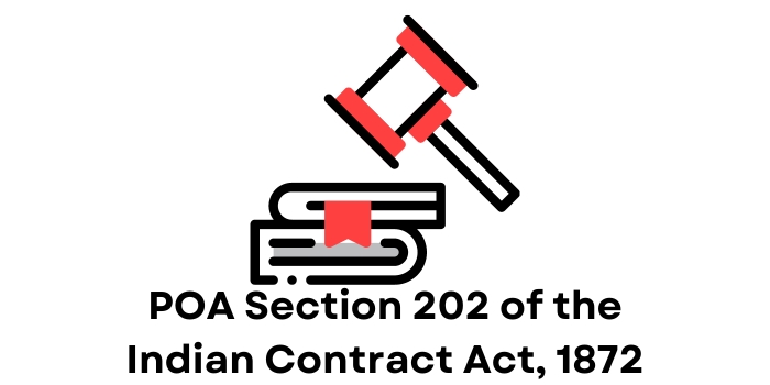 POA Section 202 of the Indian Contract Act, 1872