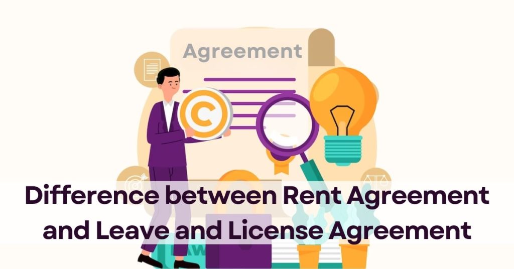 Difference between Rent Agreement and Leave and License Agreement