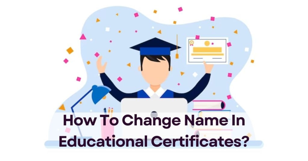 How To Change Name In Educational Certificates
