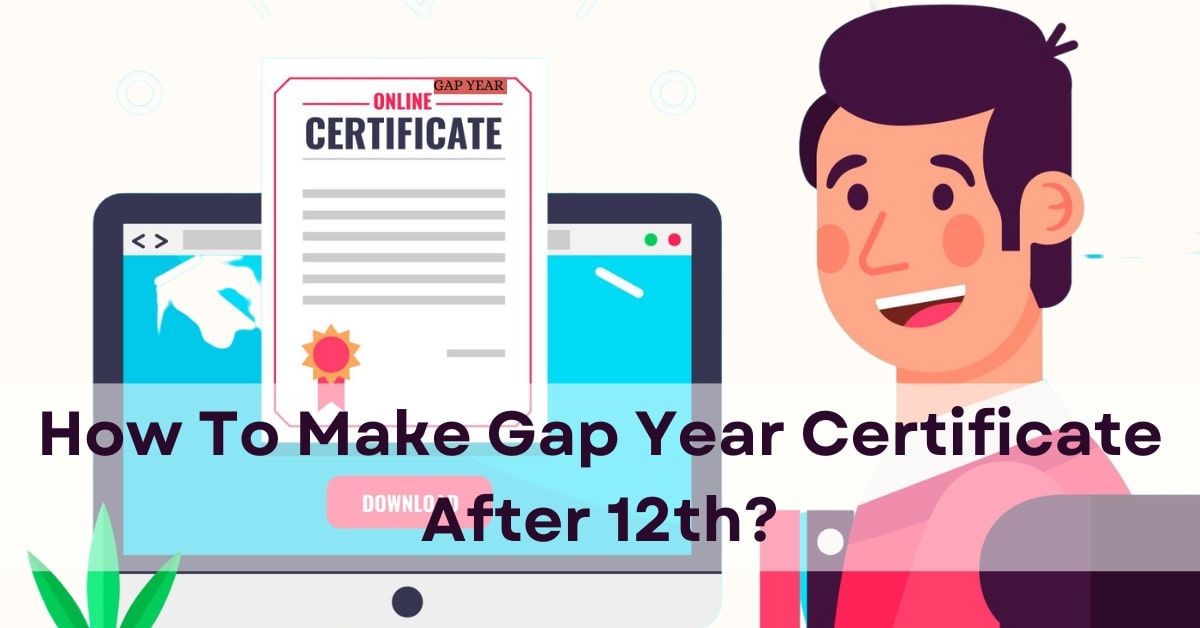 How to make gap year certificate after 12th