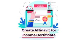 Create Affidavit For Income Certificate