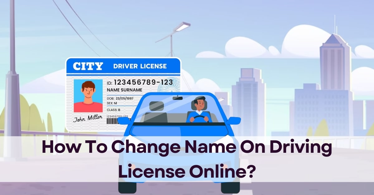 How To Change Name On Driving License Online