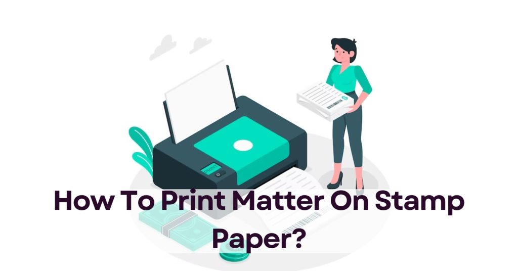 How To Print Matter On Stamp Paper