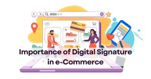 Importance of Digital Signature in e-Commerce