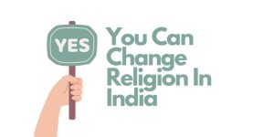 You Can Change Religion In India