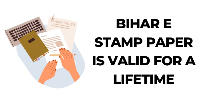 Bihar e Stamp paper is valid for a lifetime