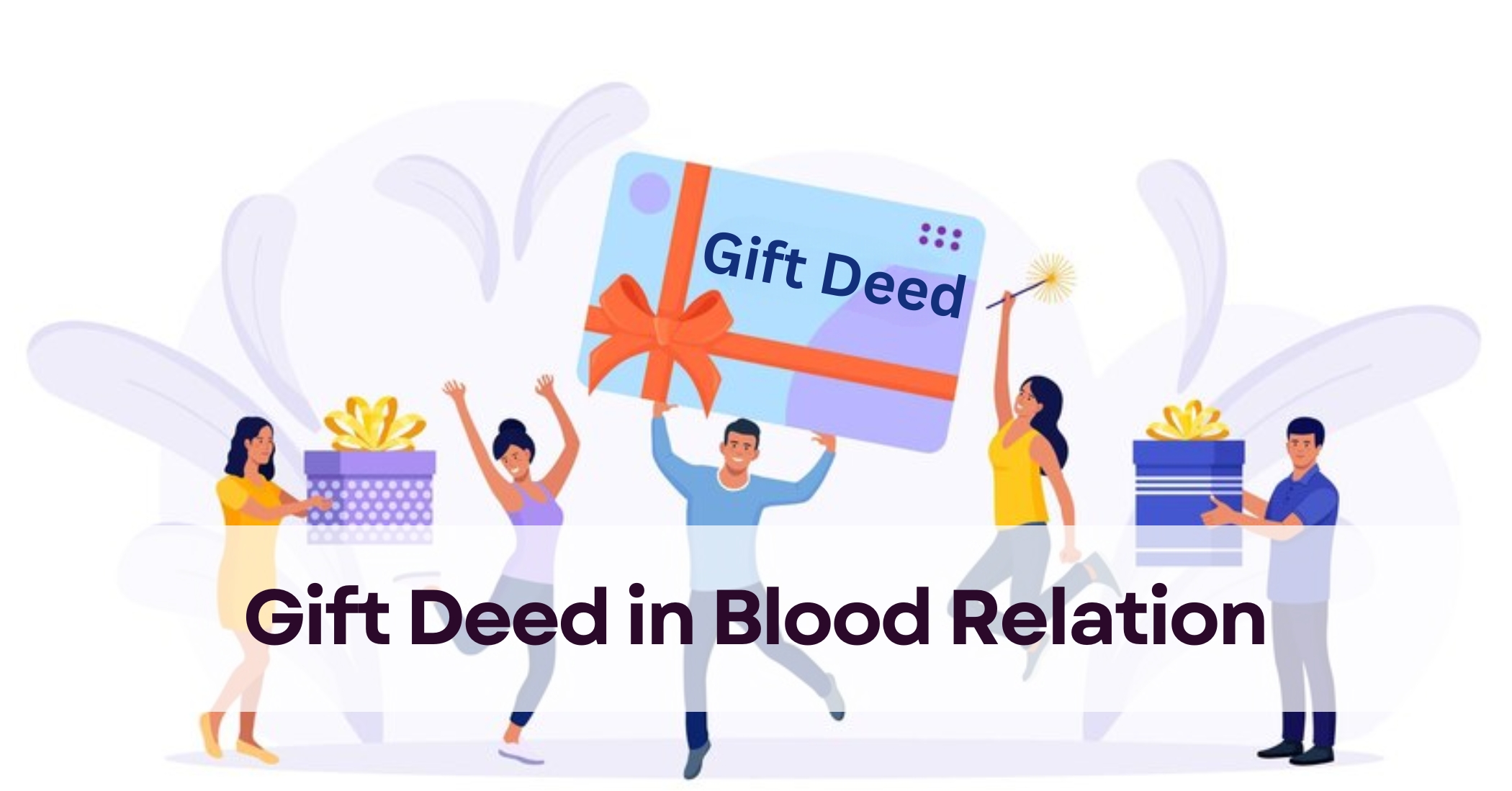 Featured image for “Is Gift Deed Possible Without Blood Relation? | Gift Deed in Blood Relation”