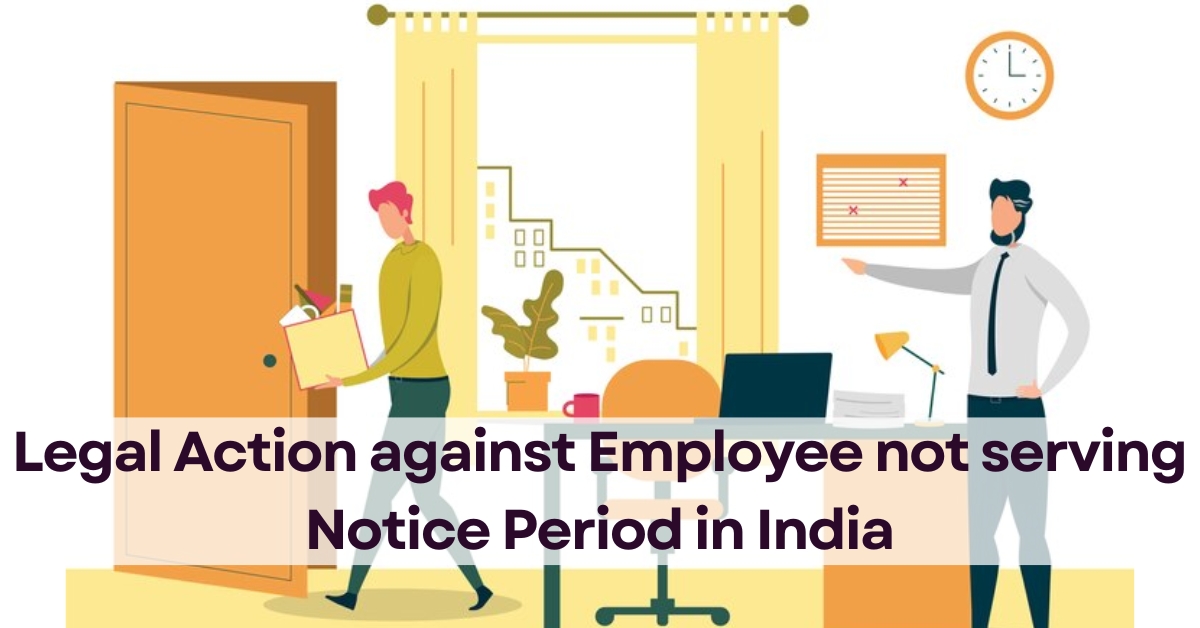 Legal Action against Employee not serving Notice Period in India