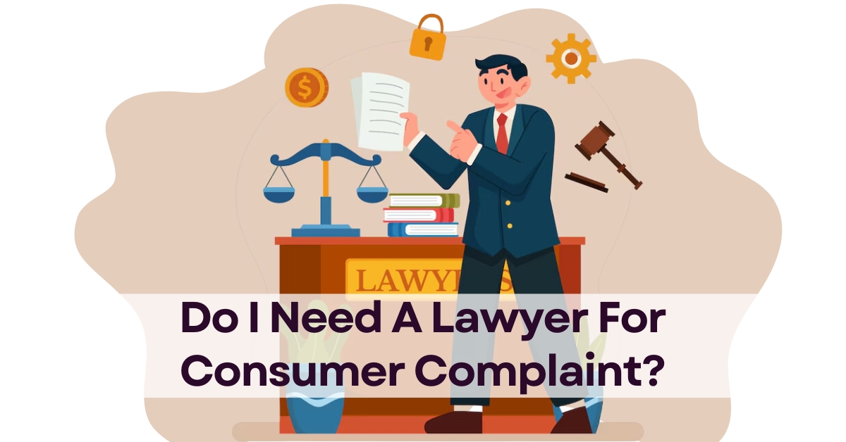 Need Lawyer For Consumer Complaint